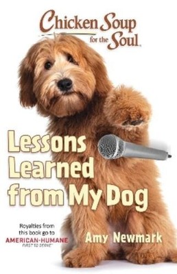 Amy Newmark Chicken Soup for the Soul: Lessons Learned from My Dog (Taschenbuch)