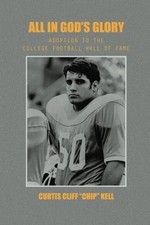 ALL IN GOD'S GLORY: ADOPTION TO THE COLLEGE FOOTBALL HALL By Curtis Cliff Kell