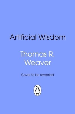 Thomas R. Weaver Artificial Wisdom