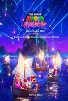 The Super Mario Galaxy Movie Review 2026: Plot Characters &