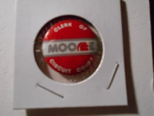 1" Moore Clerk of the Circuit Court unknown location litho pinback button