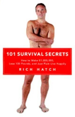 101 Survival Secrets: How to Make $1,000,000, Lose 100 Pounds, and Just Plain