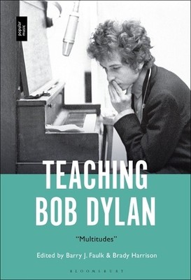Teaching Bob Dylan by Barry J. Faulk, Brady Harrison - 9798765105078