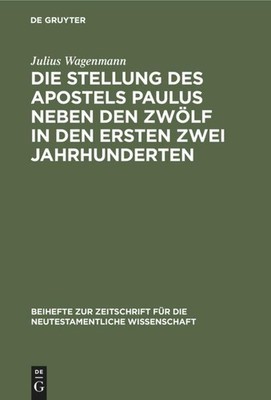 Die Stellung des Apostels Paulus neben den Zwölf in den ersten zwei Jahrhunderte