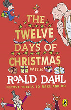 Roald Dahl's The Twelve Days of Christmas: Festive Things to... - Dahl, Roald