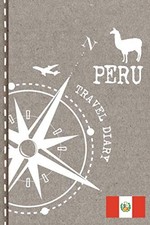 Peru Travel Diary: Journal To Write In - Dotted Journaling Notebook 6x9, ca. A5,