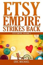 Etsy Empire Strikes Back: Etsy Success with Etsy Promotion, Etsy Gift Cards and 