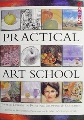 Practical Art School: Twelve Lessons in..., ian-simpson