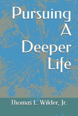 Pursuing A Deeper Life by Thomas L. Wilder Jr (English) Paperback Book