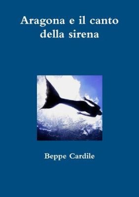 Aragona E Il Canto Della Sirena [Italian] by Beppe Cardile