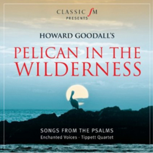 Howard Goodall Howard Goodall: Pelican in the Wilderness (CD) Album