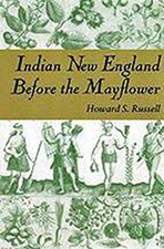 INDIAN NEW ENGLAND BEFORE THE MAYFLOWER By Howard S. Russell **Mint Condition**
