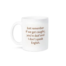 3dRose, just remember if we get caught im deaf and you dont speak English, Mug