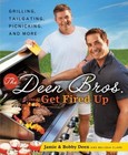 The Deen Bros. Get Fired Up : Grilling, Tailgating, Picnicking, and More by Jamie Deen, Melissa Clark and Bobby Deen (2011, Hardcover)