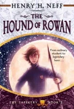 The Hound of Rowan: Book One of The Tapestry - Paperback By Henry H. Neff - GOOD