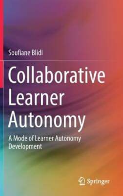 Collaborative Learner Autonomy: A Mode of Learner Autonomy Development by Blidi