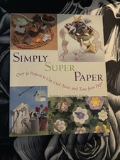 Simply Super Paper Craft Book   Over 50 Projects to Cut, Curl, Twist  Tease