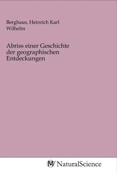 Heinrich Karl Wilhelm Berghaus | Abriss Einer Geschichte Der Geographischen...-image
