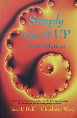 Simply Live it Up: Brief Solutions,Teri E. Belf, Charlotte Ward-