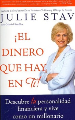 El Dinero Que Hay En Ti!: Descubre Tu Personalidad Financiera y Vive Como Un