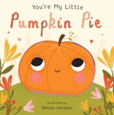 You're My Little Pumpkin Pie - Board book By Marshal, Natalie - VERY GOOD