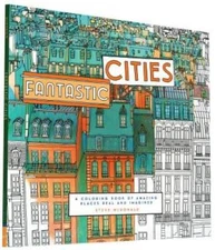Fantastic Cities: A Coloring Book of Amazing Places Real and Imagined - GOOD