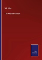 W. D. Killen | The Ancient Church | Taschenbuch | Englisch (2022) | Outlook
