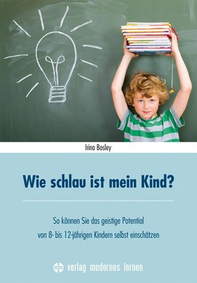 Wie schlau ist mein Kind? | Irina Bosley | Taschenbuch | 272 S. | Deutsch | 2016