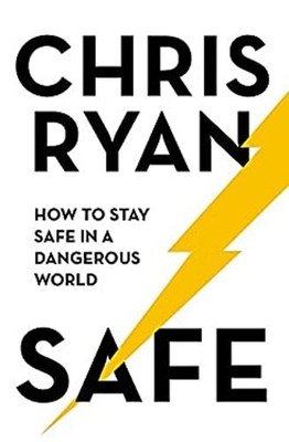 Safe: How to Stay Safe in a Dangerous World : Survival Techniques
