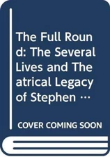The Full Round: The Several Lives and Theatrical Legacy of Steph