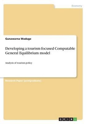 Developing a Tourism Focused Computable General Equilibrium Model: Analysis of t
