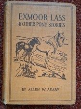 'Exmoor Lass and Other Pony Stories' by Allen W Seaby, 1934 illustrated HB
