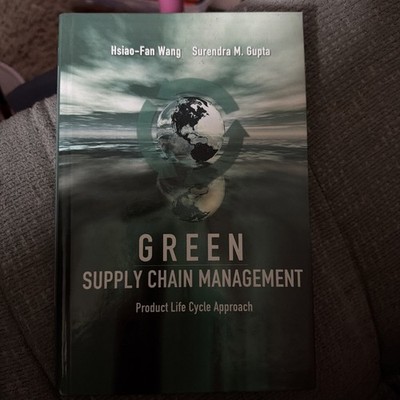 Green Supply Chain Management: Product Life Cycle Approach by Surendra M. Gupta 