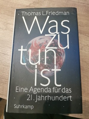 Friedman, Thomas L. Was zu tun ist: Eine Agenda für das 21. Jahrhundert