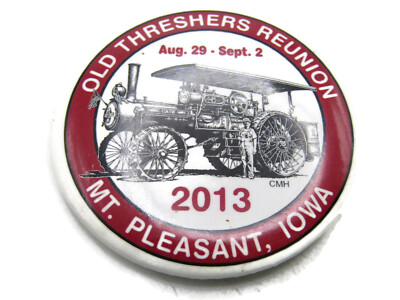 2013 Old Threshers Reunion Pinback Button Mt Pleasant IA Case Steam Tractor