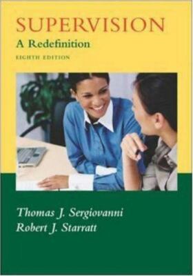 Supervision : A Redefinition by Robert J. Starratt and Thomas J. Sergiovanni...