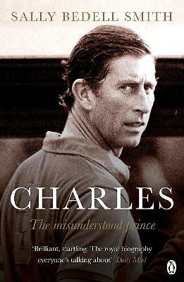 Charles: The Misunderstood Prince. 'The royal biography everyone's talking...