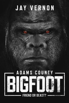 Jay Vernon Adams County Bigfoot (Taschenbuch)