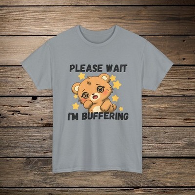Please Wait I m Buffering Tee | Cute Bear Graphic T-Shirt