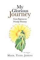 Msgr Theo Joseph | My Glorious Journey | Taschenbuch | Englisch (2011) | Xlibris