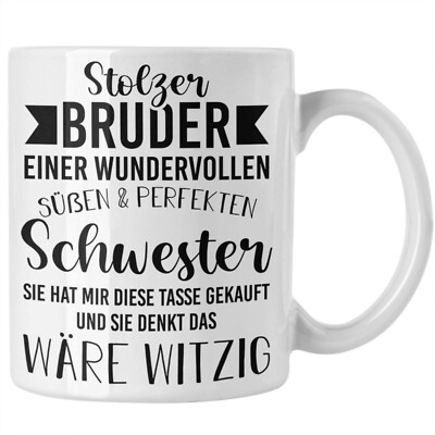 Bruder Geschenk von Schwester - Stolzer Bruder - Tasse mit Spruch Kaffeetasse Br
