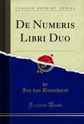 De Numeris Libri Duo (Classic Reprint)