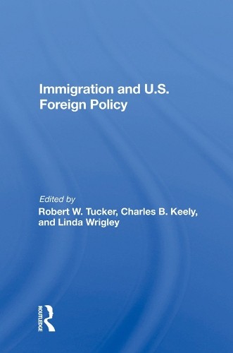 Immigration And U.s. Foreign Policy by Robert W. Tucker - 9780367013592