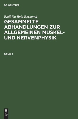 Emil Du Bois-Re Emil Du Bois-Reymond: Gesammelte Abhandlungen Zur All (Hardback)