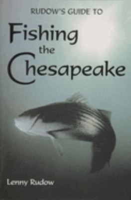 Rudows Guide to Fishing the Chesapeake Perfect Lenny Rudow
