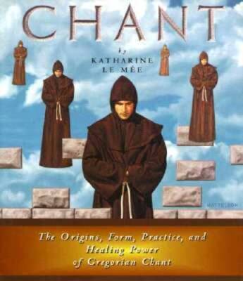 Chant: The Origins, Form, Practice, and Healing Power of Gregorian Chant - GOOD