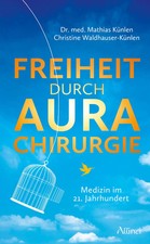 Mathias Künlen | Freiheit durch Aurachirurgi...