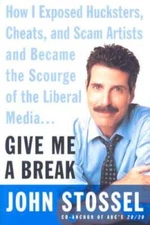 Give Me a Break: How I Exposed Hucksters, Cheats, and Scam Artists a - VERY GOOD