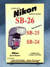 NIKON SB-24, SB-25  SB-26 COMPLETE NIKON USERS GUIDE BY JOHN CLEMENTS BR1964 
