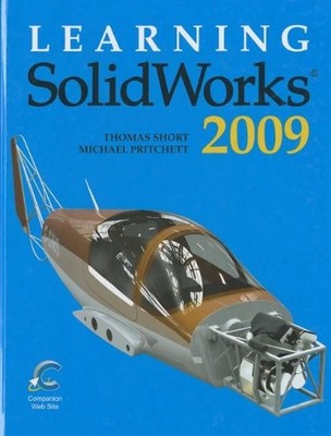 LEARNING SOLIDWORKS 2009 TEXTBOOK By Thomas Short & Michael Pritchett EXCELLENT